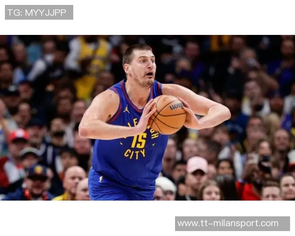 约基奇高效表现再接近三双全场16投11中贡献28分9篮板11助攻